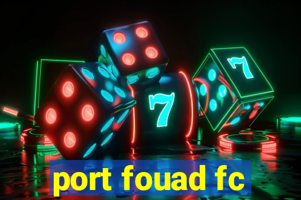 port fouad fc